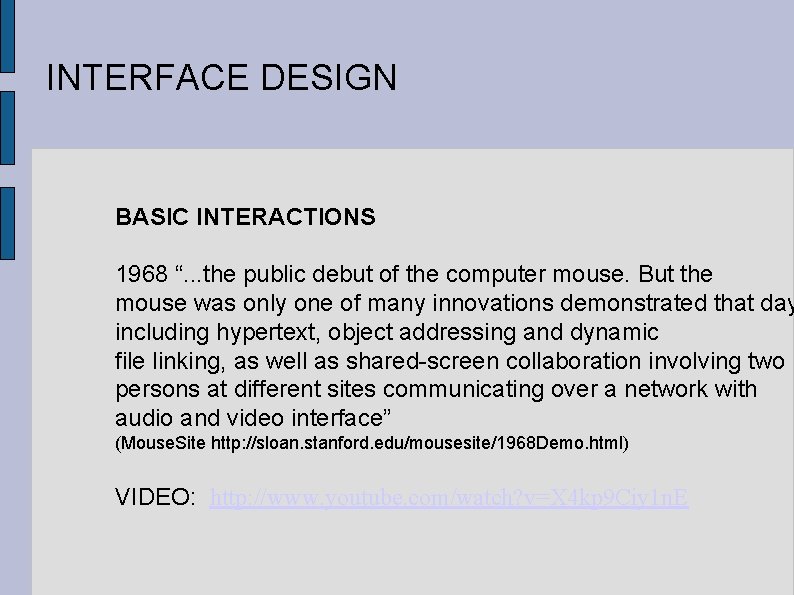 INTERFACE DESIGN BASIC INTERACTIONS 1968 “. . . the public debut of the computer