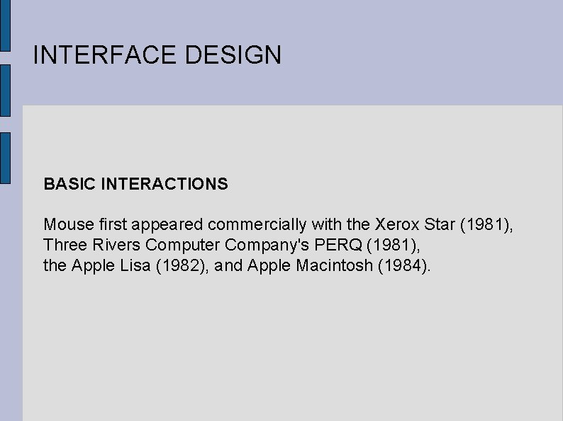 INTERFACE DESIGN BASIC INTERACTIONS Mouse first appeared commercially with the Xerox Star (1981), Three