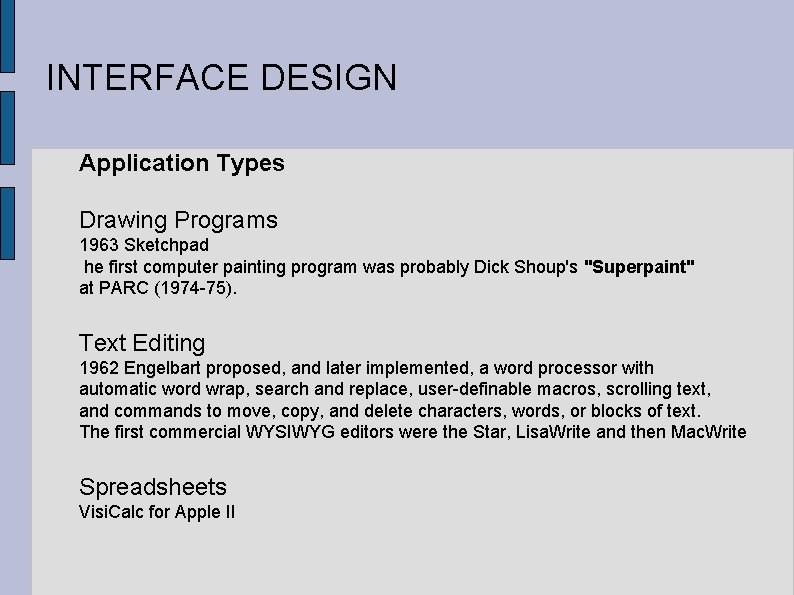 INTERFACE DESIGN Application Types Drawing Programs 1963 Sketchpad he first computer painting program was