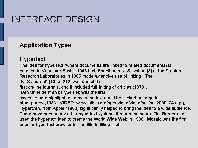 INTERFACE DESIGN Application Types Hypertext The idea for hypertext (where documents are linked to