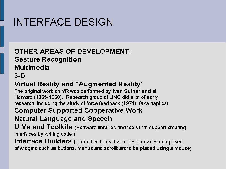 INTERFACE DESIGN OTHER AREAS OF DEVELOPMENT: Gesture Recognition Multimedia 3 -D Virtual Reality and