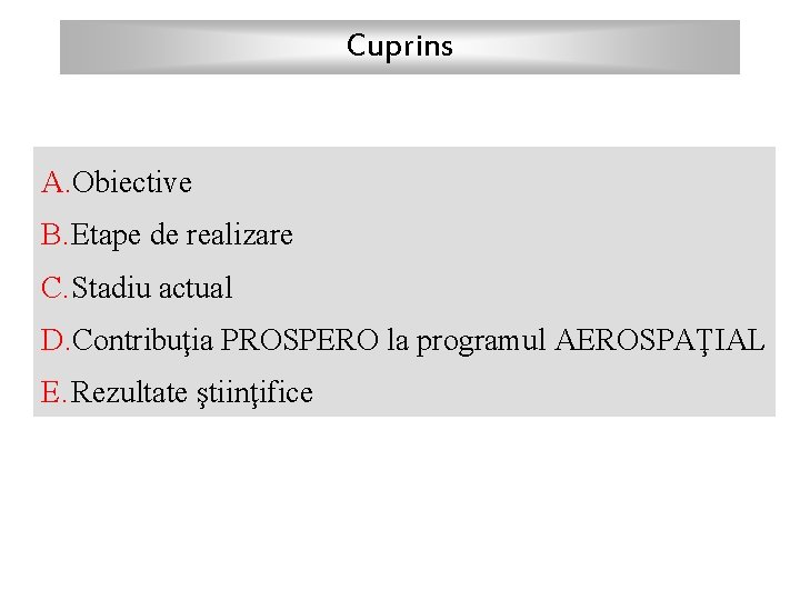 Cuprins A. Obiective B. Etape de realizare C. Stadiu actual D. Contribuţia PROSPERO la