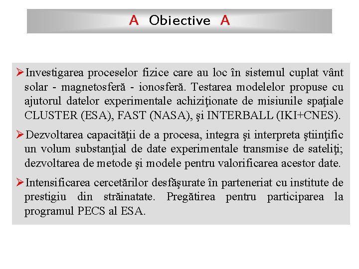 A Obiective A ØInvestigarea proceselor fizice care au loc în sistemul cuplat vânt solar