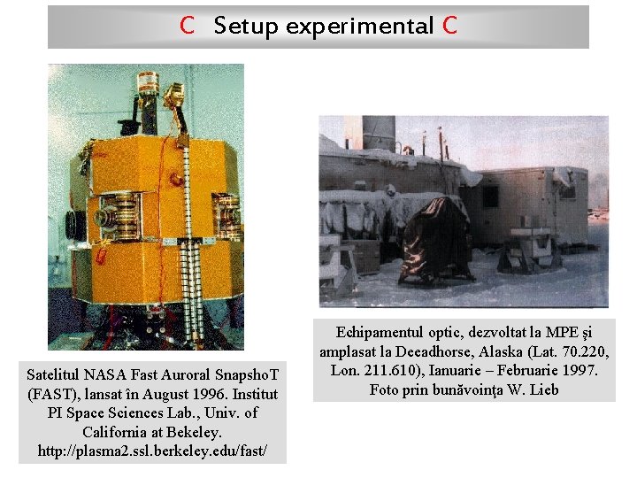 C Setup experimental C Satelitul NASA Fast Auroral Snapsho. T (FAST), lansat în August