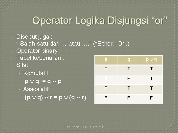 Operator Logika Disjungsi “or” Disebut juga : “ Salah satu dari … atau ….