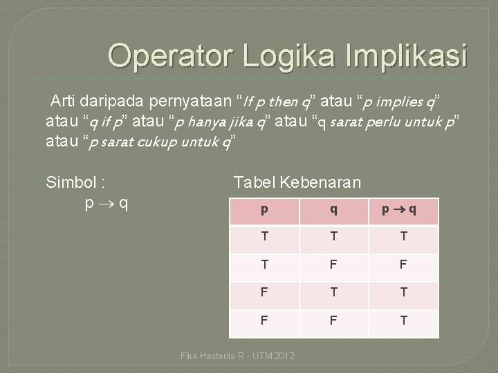 Operator Logika Implikasi � Arti daripada pernyataan “If p then q” atau “p implies