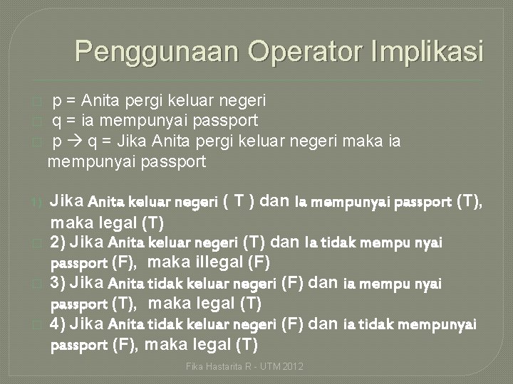Penggunaan Operator Implikasi p = Anita pergi keluar negeri � q = ia mempunyai