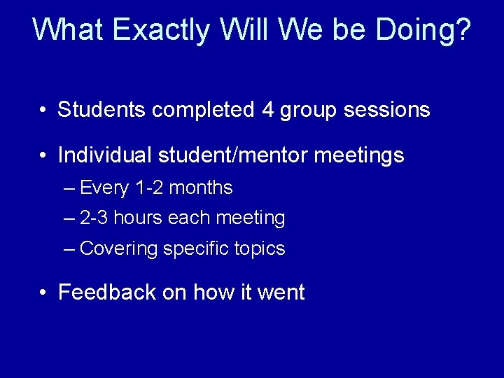 What Exactly Will We be Doing? • Students completed 4 group sessions • Individual