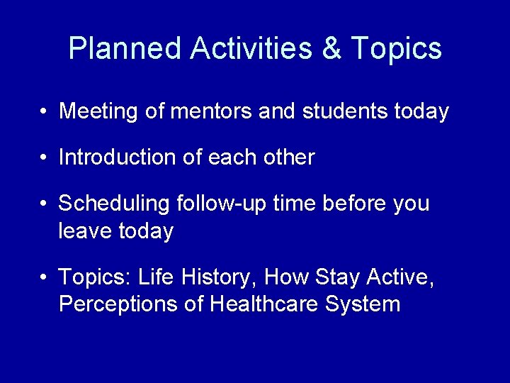 Planned Activities & Topics • Meeting of mentors and students today • Introduction of