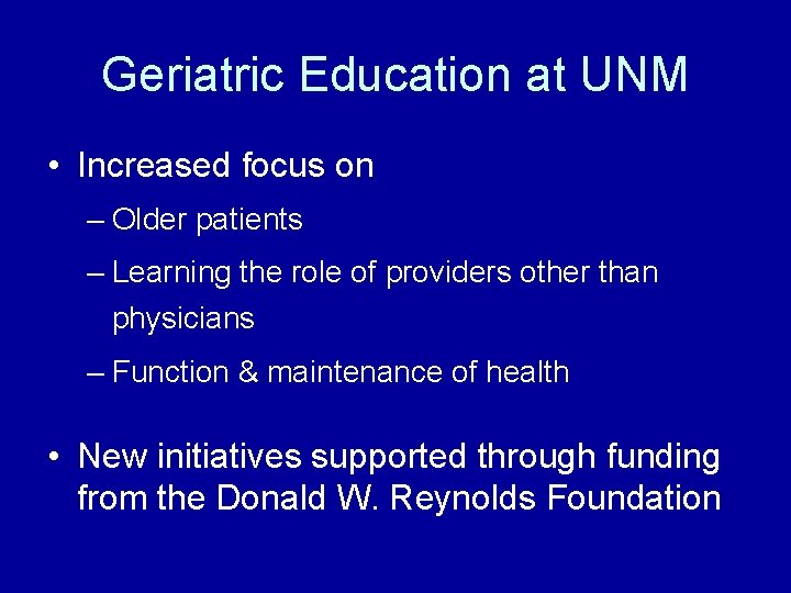 Geriatric Education at UNM • Increased focus on – Older patients – Learning the