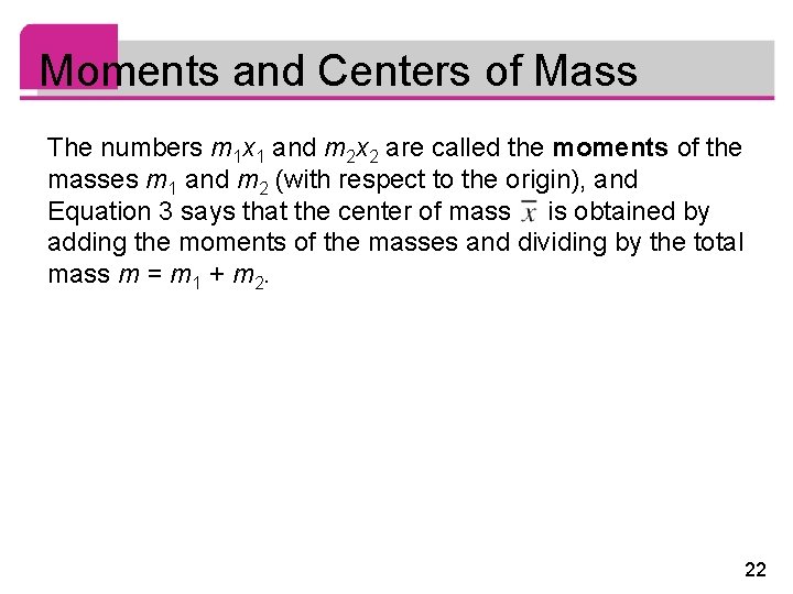 Moments and Centers of Mass The numbers m 1 x 1 and m 2