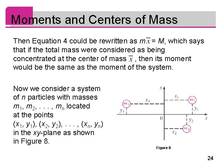 Moments and Centers of Mass Then Equation 4 could be rewritten as m =