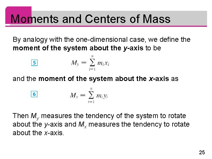 Moments and Centers of Mass By analogy with the one-dimensional case, we define the