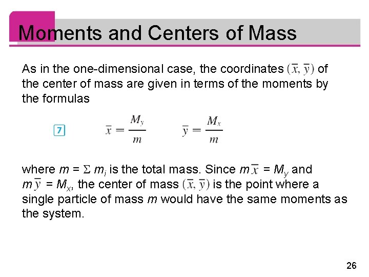 Moments and Centers of Mass As in the one-dimensional case, the coordinates of the