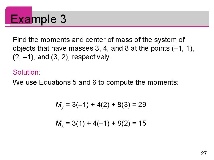 Example 3 Find the moments and center of mass of the system of objects