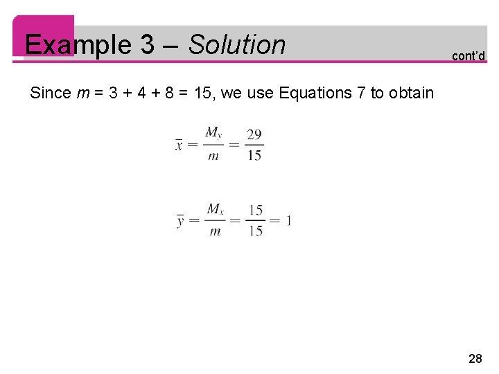 Example 3 – Solution cont’d Since m = 3 + 4 + 8 =