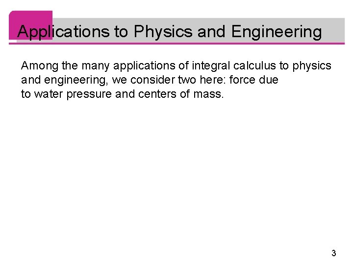 Applications to Physics and Engineering Among the many applications of integral calculus to physics