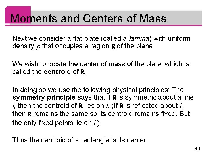 Moments and Centers of Mass Next we consider a flat plate (called a lamina)