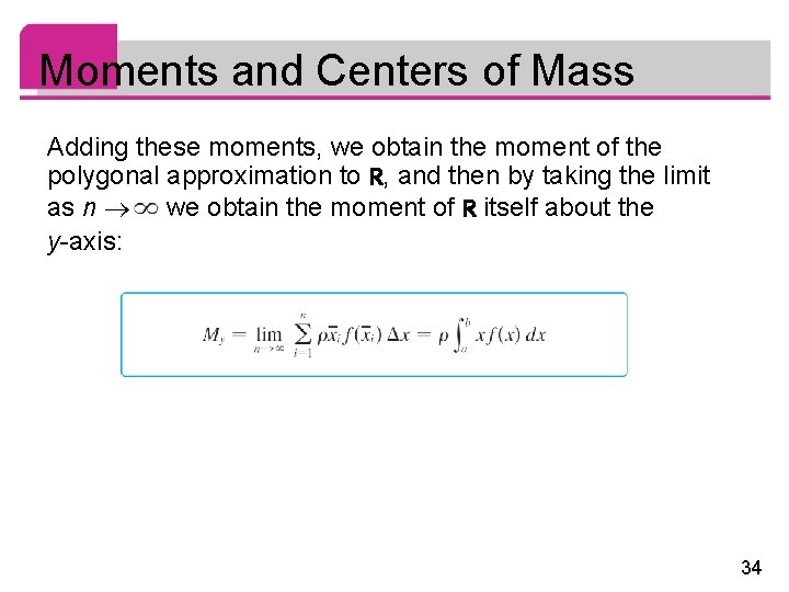 Moments and Centers of Mass Adding these moments, we obtain the moment of the