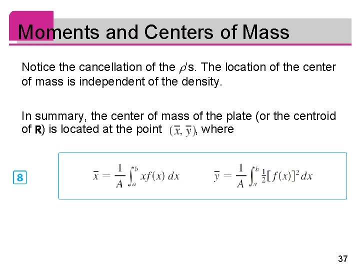 Moments and Centers of Mass Notice the cancellation of the ’s. The location of