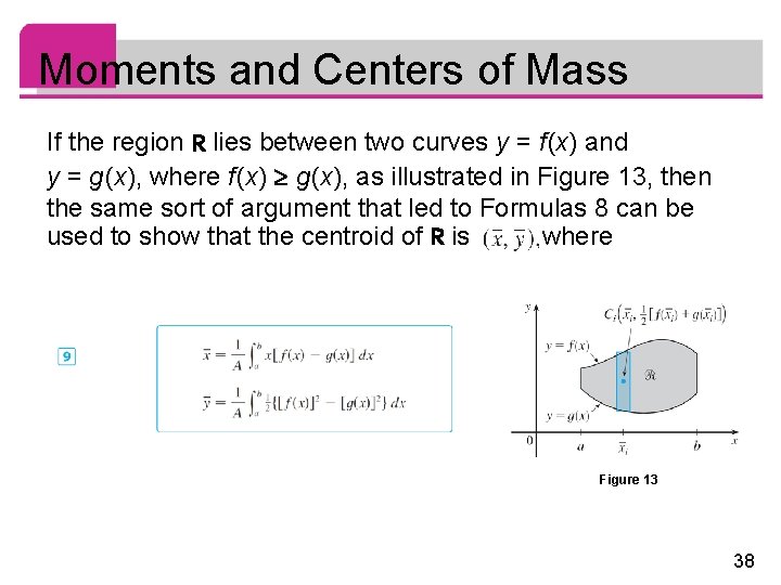 Moments and Centers of Mass If the region R lies between two curves y