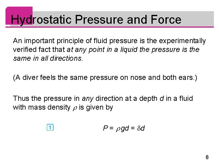 Hydrostatic Pressure and Force An important principle of fluid pressure is the experimentally verified