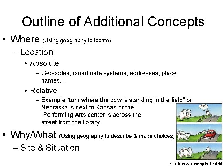 Outline of Additional Concepts • Where (Using geography to locate) – Location • Absolute