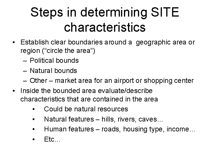 Steps in determining SITE characteristics • Establish clear boundaries around a geographic area or