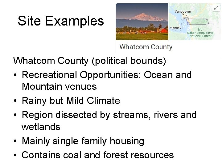 Site Examples Whatcom County (political bounds) • Recreational Opportunities: Ocean and Mountain venues •