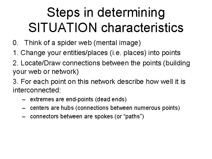 Steps in determining SITUATION characteristics 0. Think of a spider web (mental image) 1.