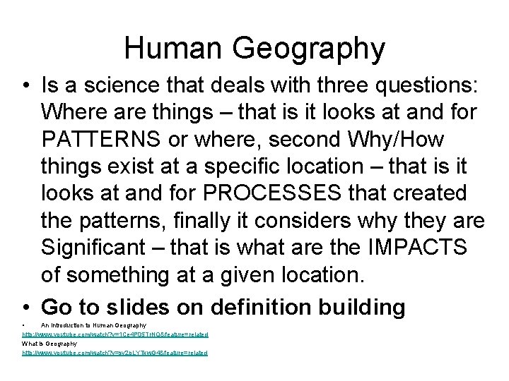 Human Geography • Is a science that deals with three questions: Where are things