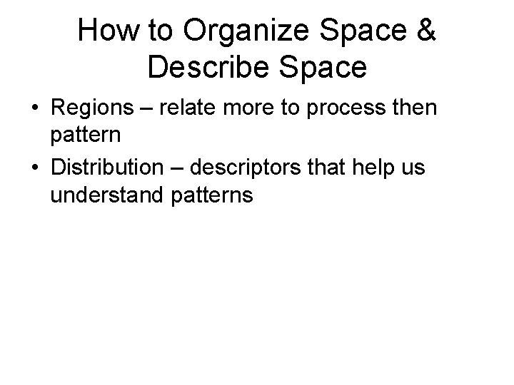 How to Organize Space & Describe Space • Regions – relate more to process