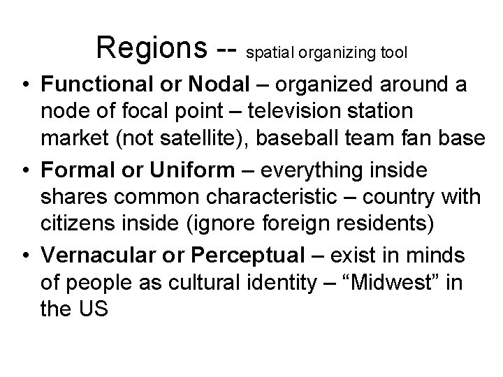 Regions -- spatial organizing tool • Functional or Nodal – organized around a node