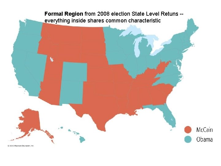 Formal Region from 2008 election State Level Retuns -everything inside shares common characteristic 