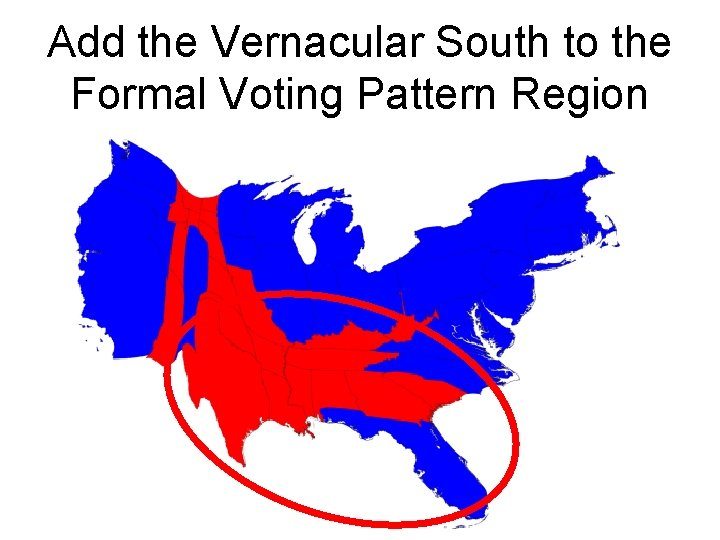 Add the Vernacular South to the Formal Voting Pattern Region 