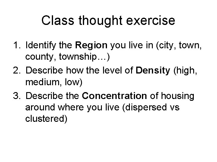 Class thought exercise 1. Identify the Region you live in (city, town, county, township…)