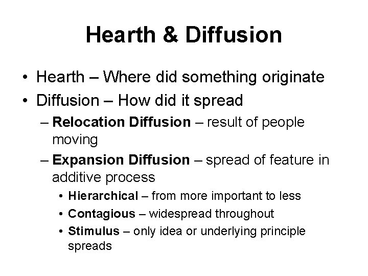 Hearth & Diffusion • Hearth – Where did something originate • Diffusion – How