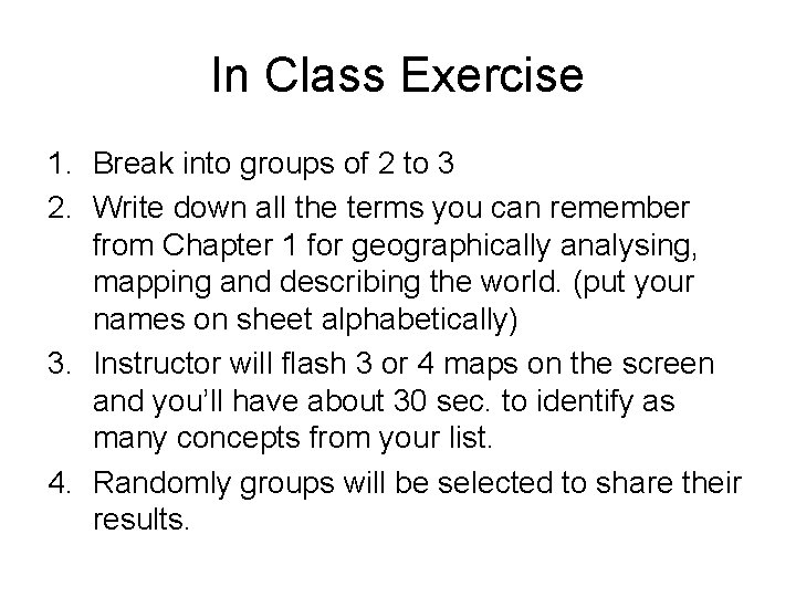 In Class Exercise 1. Break into groups of 2 to 3 2. Write down