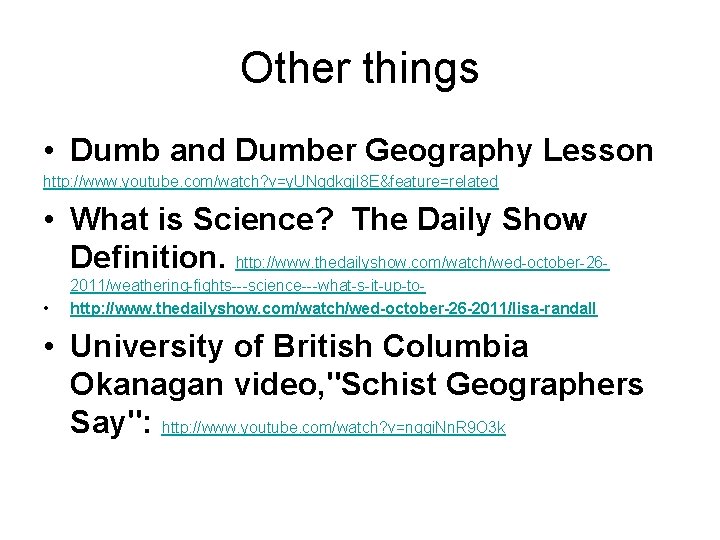 Other things • Dumb and Dumber Geography Lesson http: //www. youtube. com/watch? v=y. UNgdkqj.