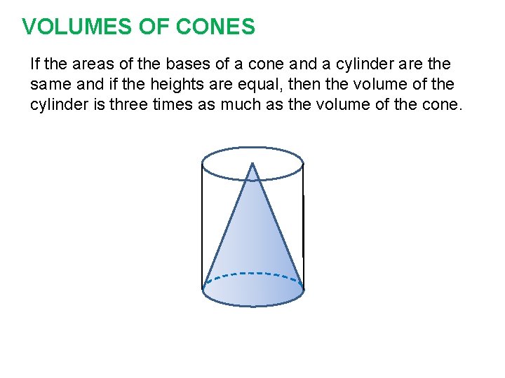 VOLUMES OF CONES If the areas of the bases of a cone and a