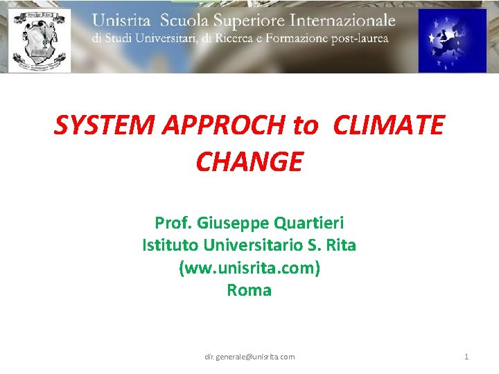 SYSTEM APPROCH to CLIMATE CHANGE Prof. Giuseppe Quartieri Istituto Universitario S. Rita (ww. unisrita.