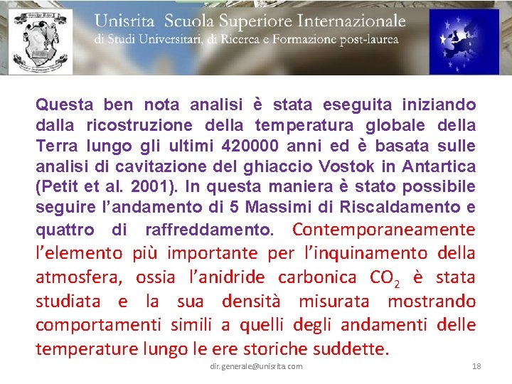 Questa ben nota analisi è stata eseguita iniziando dalla ricostruzione della temperatura globale della