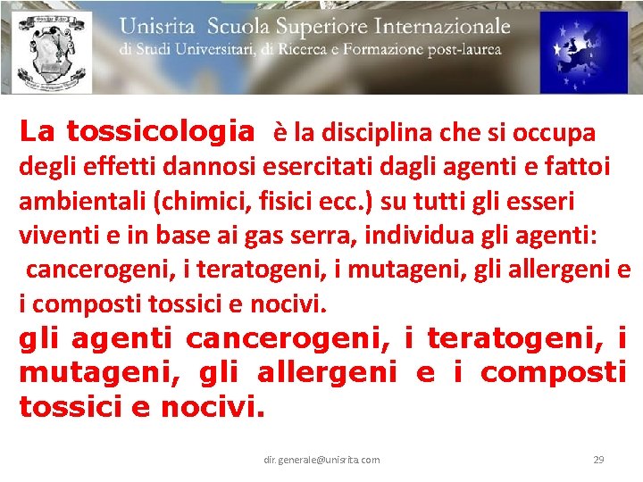 La tossicologia è la disciplina che si occupa degli effetti dannosi esercitati dagli agenti