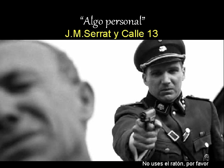 “Algo personal” J. M. Serrat y Calle 13 No uses el ratón, por favor