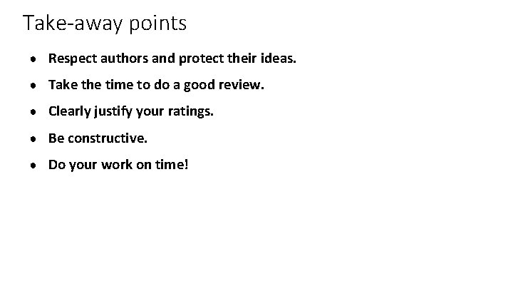 Take-away points ● Respect authors and protect their ideas. ● Take the time to