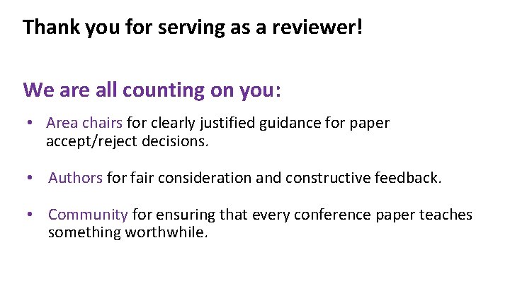 Thank you for serving as a reviewer! We are all counting on you: •