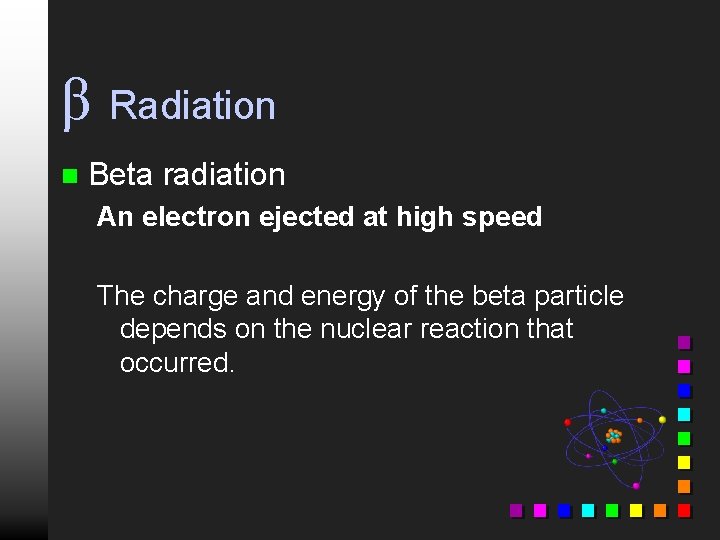 β Radiation n Beta radiation An electron ejected at high speed The charge and