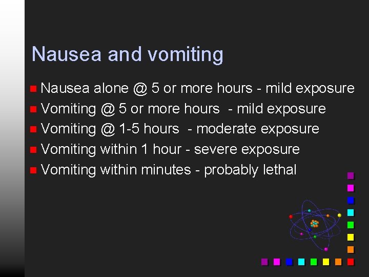 Nausea and vomiting Nausea alone @ 5 or more hours - mild exposure n