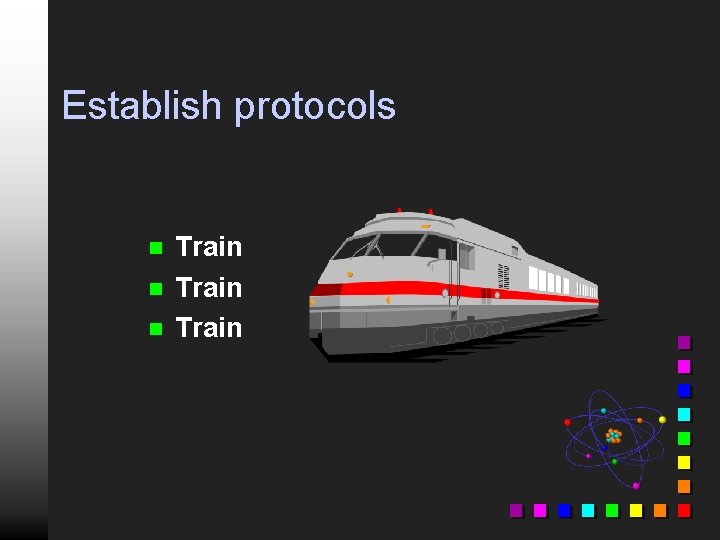 Establish protocols n n n Train 