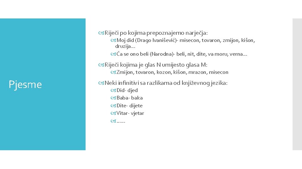  Riječi po kojima prepoznajemo narječja: Moj did (Drago Ivanišević)- misecon, tovaron, zmijon, kišon,